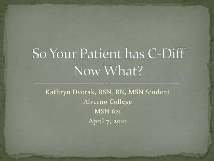 so your patient has c diff now what