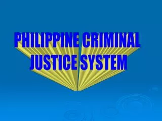 PHILIPPINE CRIMINAL JUSTICE SYSTEM