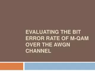 Evaluating the Bit Error Rate of M-QAM over the AWGN Channel