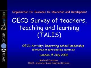 Organisation for Economic Co-Operation and Development OECD Survey of teachers, teaching and learning (TALIS)