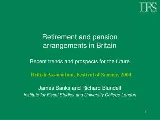 Retirement and pension arrangements in Britain Recent trends and prospects for the future