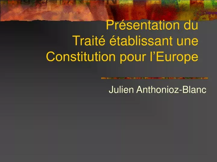 pr sentation du trait tablissant une constitution pour l europe