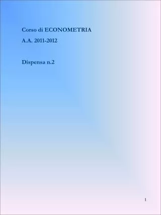 Corso di ECONOMETRIA A.A. 2011-2012 Dispensa n.2