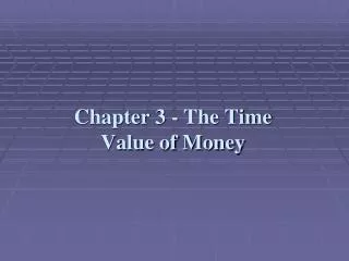 Chapter 3 - The Time Value of Money