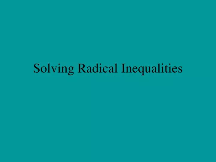solving radical inequalities