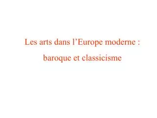 Les arts dans l’Europe moderne : baroque et classicisme