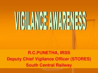 R.C.PUNETHA, IRSS Deputy Chief Vigilance Officer (STORES) South Central Railway