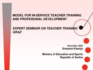 MODEL FOR IN-SERVICE TEACHER TRAINING AND PROFESIONAL DEVELOPMENT EXPERT SEMINAR ON TEACHER TRAINING GRAZ November 2003