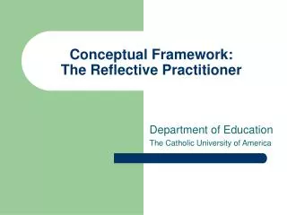 Conceptual Framework: The Reflective Practitioner