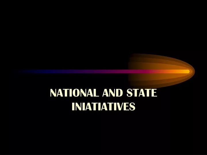 national and state iniatiatives