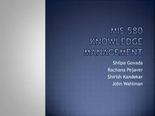 MIS 580 KNOWLEDGE MANAGEMENT