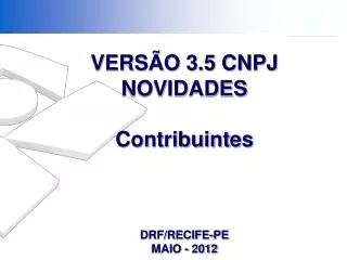 VERSÃO 3.5 CNPJ NOVIDADES Contribuintes DRF/RECIFE-PE MAIO - 2012