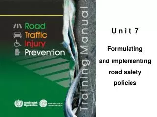 U n i t 7 Formulating and implementing road safety policies