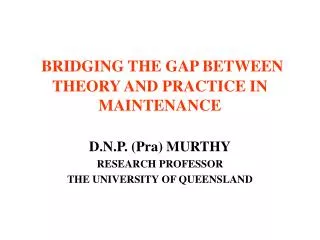 BRIDGING THE GAP BETWEEN THEORY AND PRACTICE IN MAINTENANCE