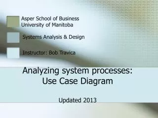 Analyzing system processes: Use Case Diagram Updated 2013