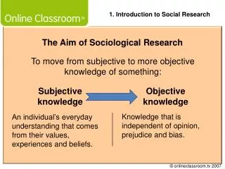 To move from subjective to more objective knowledge of something:
