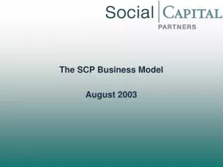 The SCP Business Model August 2003