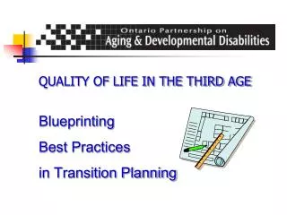 QUALITY OF LIFE IN THE THIRD AGE Blueprinting Best Practices in Transition Planning