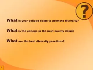 What is your college doing to promote diversity? What is the college in the next county doing? What are the best dive