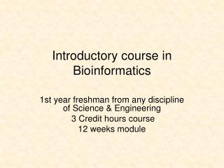 Introductory course in Bioinformatics