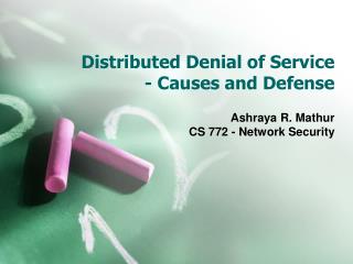 Distributed Denial of Service - Causes and Defense