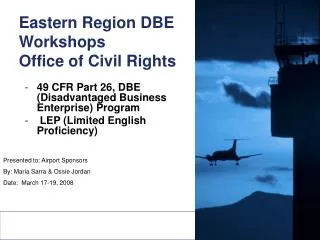Eastern Region DBE Workshops Office of Civil Rights