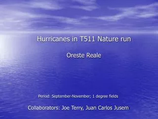 Hurricanes in T511 Nature run Oreste Reale