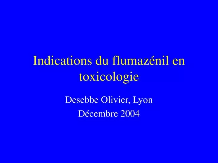 indications du flumaz nil en toxicologie