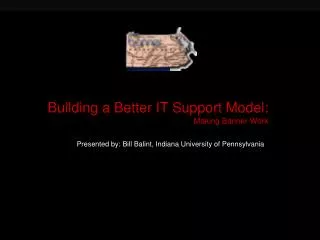 Building a Better IT Support Model: Making Banner Work