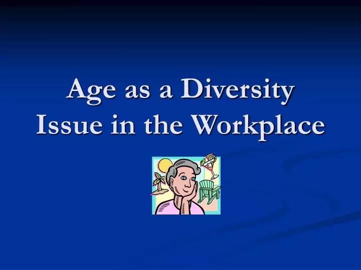 age as a diversity issue in the workplace