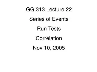 GG 313 Lecture 22 Series of Events Run Tests Correlation Nov 10, 2005