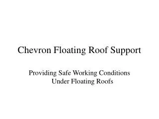 Chevron Floating Roof Support