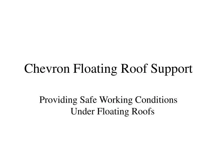 chevron floating roof support