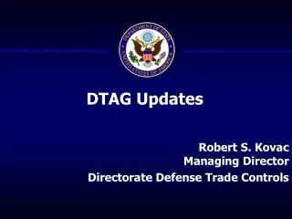 Robert S. Kovac Managing Director Directorate Defense Trade Controls