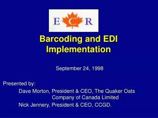 September 24, 1998 Presented by: 		Dave Morton, President &amp; CEO, The Quaker Oats 			 Company of Canada L