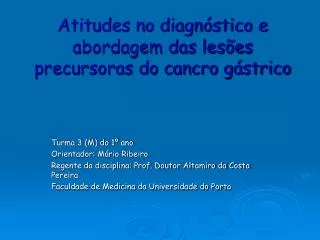 Atitudes no diagnóstico e abordagem das lesões precursoras do cancro gástrico