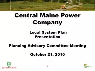 Central Maine Power Company Local System Plan Presentation Planning Advisory Committee Meeting October 21, 2010