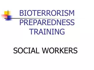 BIOTERRORISM PREPAREDNESS TRAINING