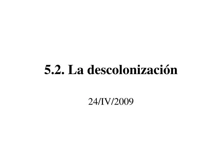 5 2 la descolonizaci n