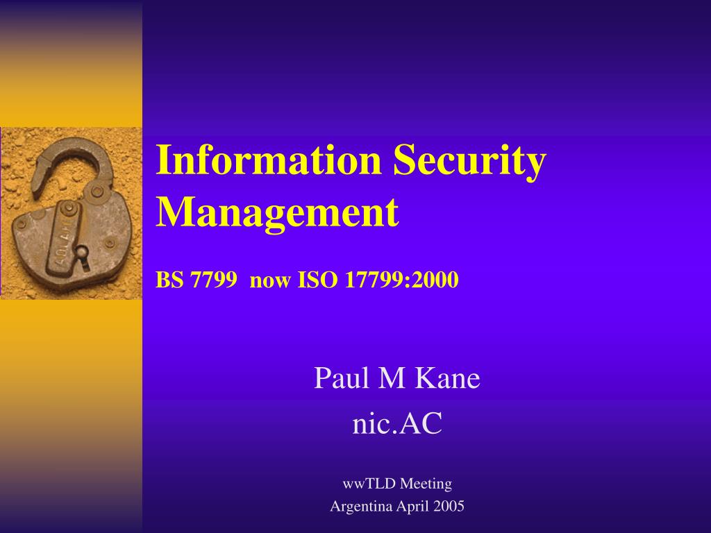 PPT - Information Security Management BS 7799 now ISO 17799:2000 ...