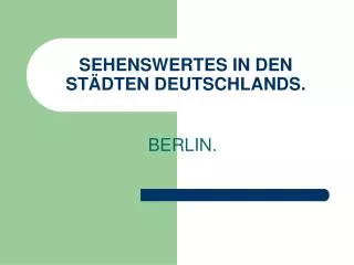 SEHENSWERTES IN DEN STÄDTEN DEUTSCHLANDS.