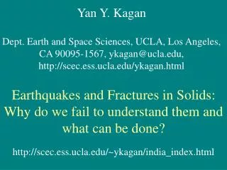 Yan Y. Kagan Dept. Earth and Space Sciences, UCLA, Los Angeles, CA 90095-1567, ykagan@ucla.edu, http://scec.ess.ucla.edu