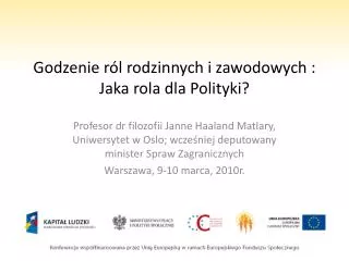 Godzenie ról rodzinnych i zawodowych : Jaka rola dla Polityki ?