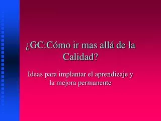 gc c mo ir mas all de la calidad