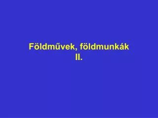 Földművek, földmunkák II.