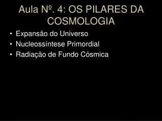 Aula Nº. 4: OS PILARES DA COSMOLOGIA