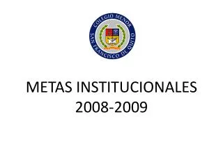 METAS INSTITUCIONALES 2008-2009