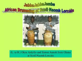 JabbaJabbaJembe African Drumming at Scoil Naomh Lorcáin