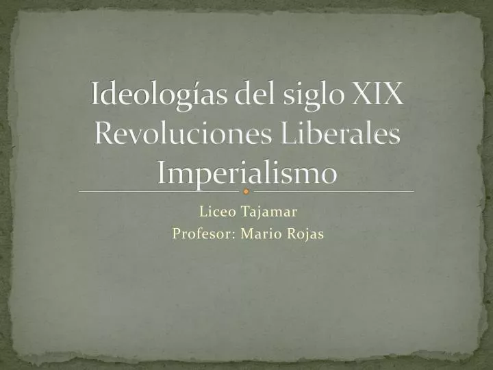 ideolog as del siglo xix revoluciones liberales imperialismo