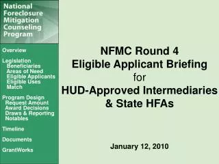 NFMC Round 4 Eligible Applicant Briefing for HUD-Approved Intermediaries &amp; State HFAs January 12, 2010